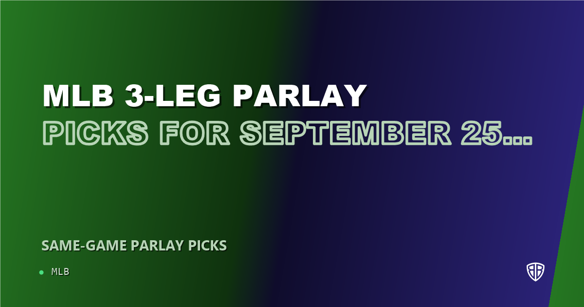 MLB 3-leg parlay picks for September 25, 2026