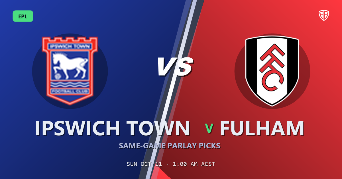 Ipswich Town vs Fulham Prediction & Same Game Parlay picks, October 10, 2026