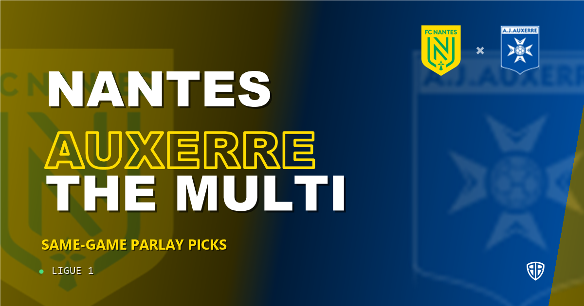 Nantes vs Auxerre Prediction & Same Game Parlay picks Top SGP: Smart Betting Angles