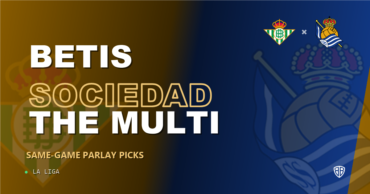 Real Betis vs Real Sociedad Prediction & Same Game Parlay picks Value Parlay: Analytics Breakdown