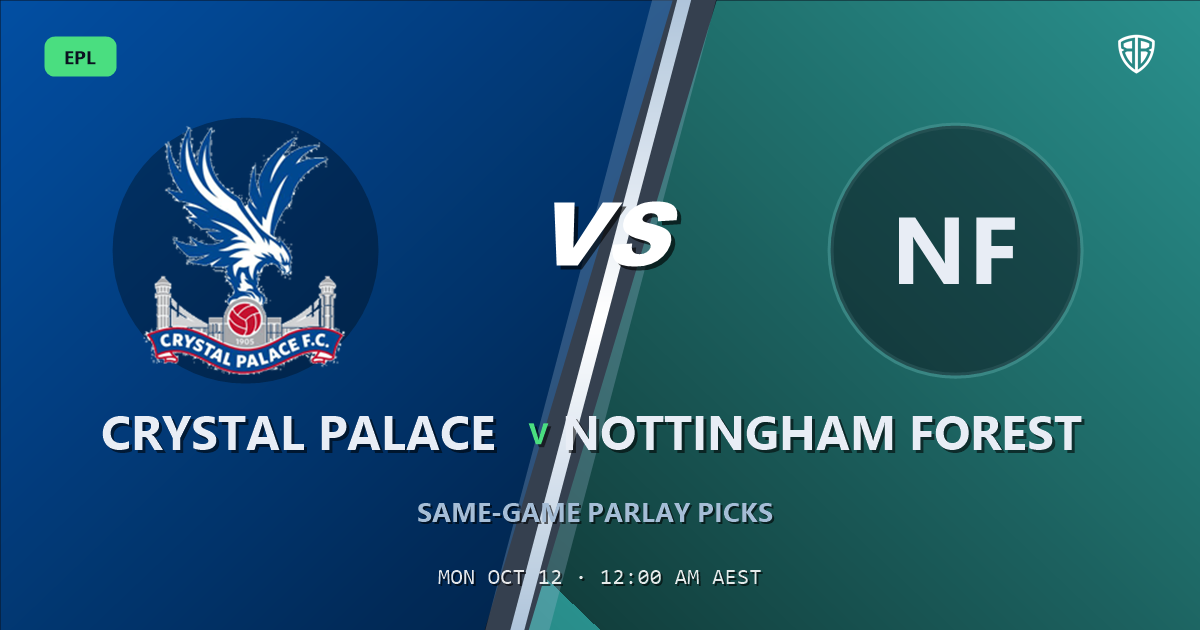 Crystal Palace vs Nottingham Forest Prediction & Same Game Parlay picks, October 11, 2026