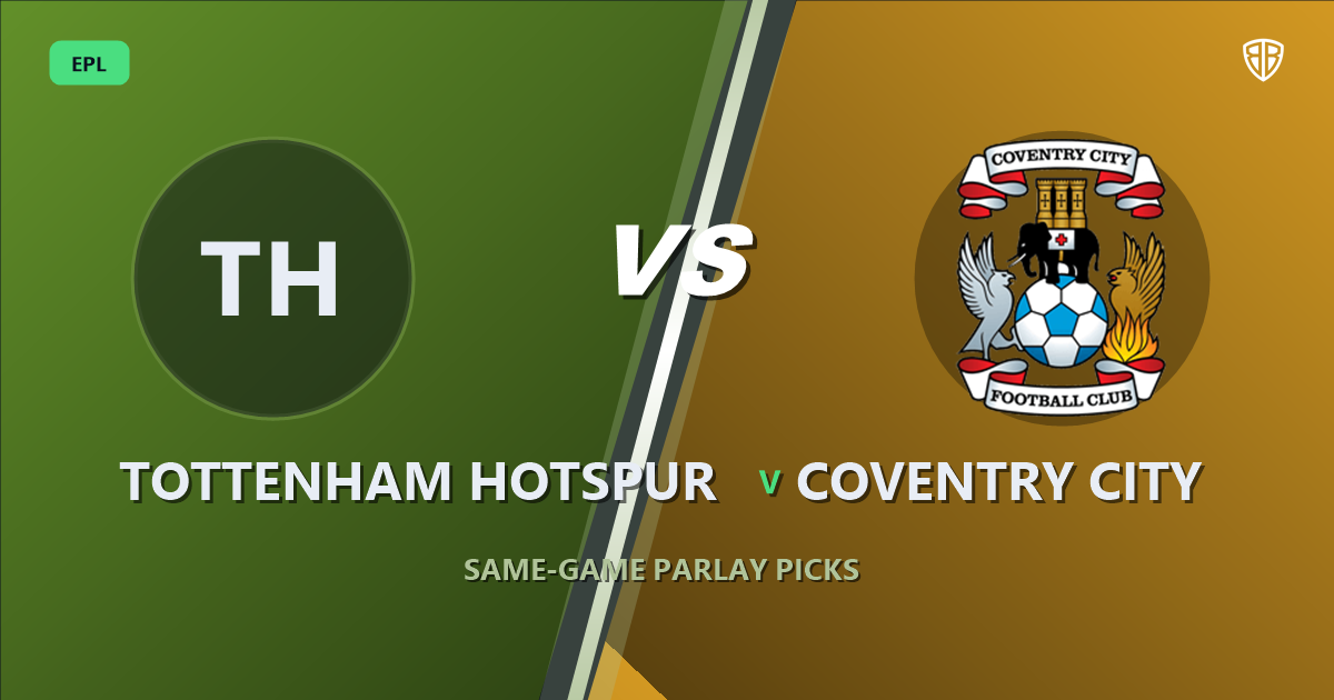 Tottenham Hotspur vs Coventry City Prediction & Same Game Parlay picks