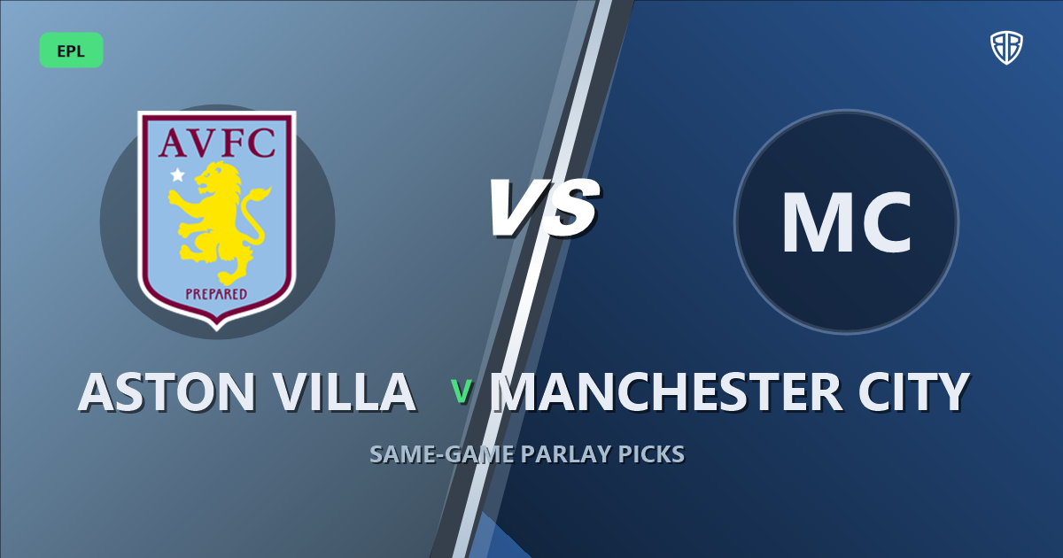 Aston Villa vs Manchester City Prediction & Same Game Parlay picks