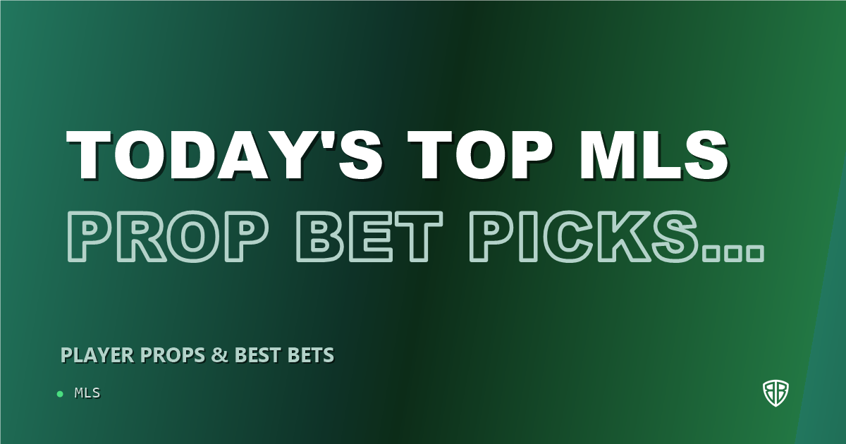 Today's Top MLS Prop Bet Picks & Predictions, Sunday 10/11: Best Value Bets