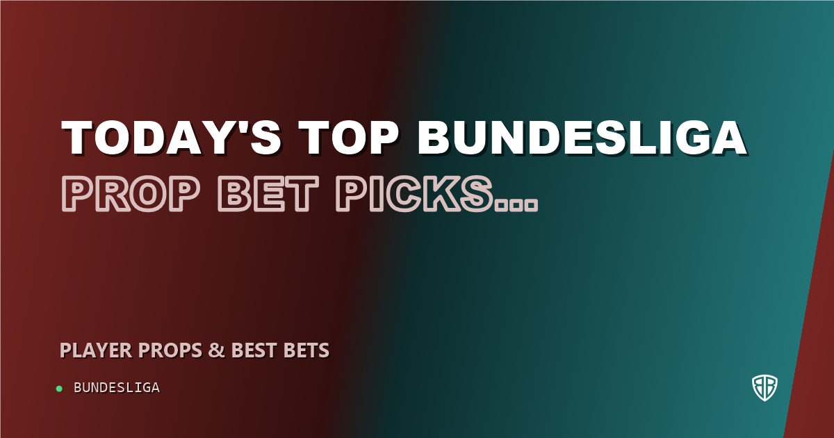 Today's Top Bundesliga Prop Bet Picks & Predictions, Sunday 10/11: Stat Projections & Picks