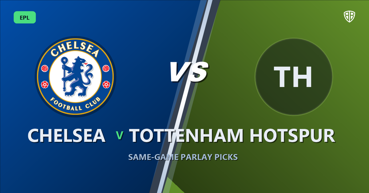 Chelsea vs Tottenham Hotspur Prediction & Same Game Parlay picks