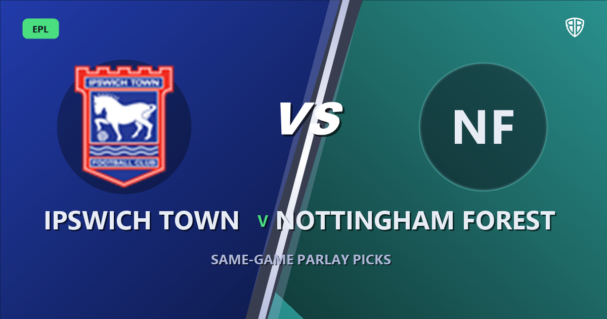 Ipswich Town vs Nottingham Forest Prediction & Same Game Parlay picks