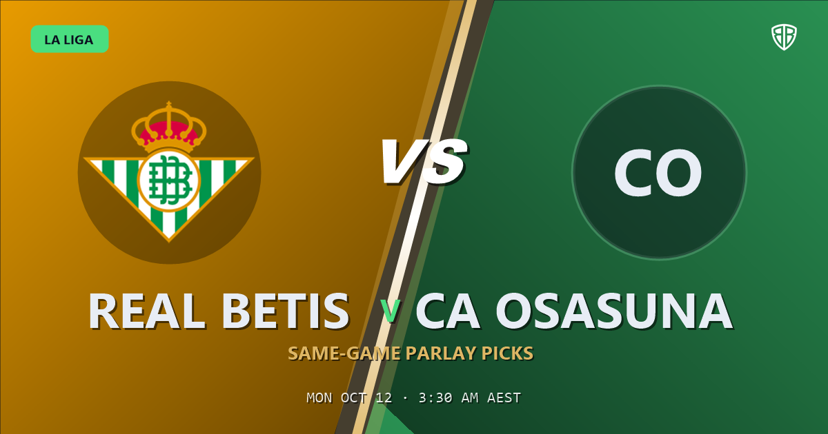 Real Betis vs CA Osasuna Prediction & Same Game Parlay picks, October 11, 2026