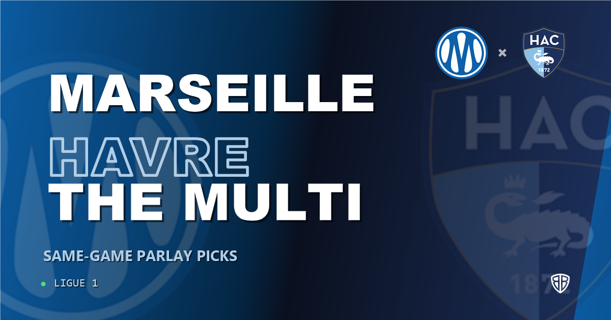 Marseille vs Le Havre Prediction & Same Game Parlay picks
