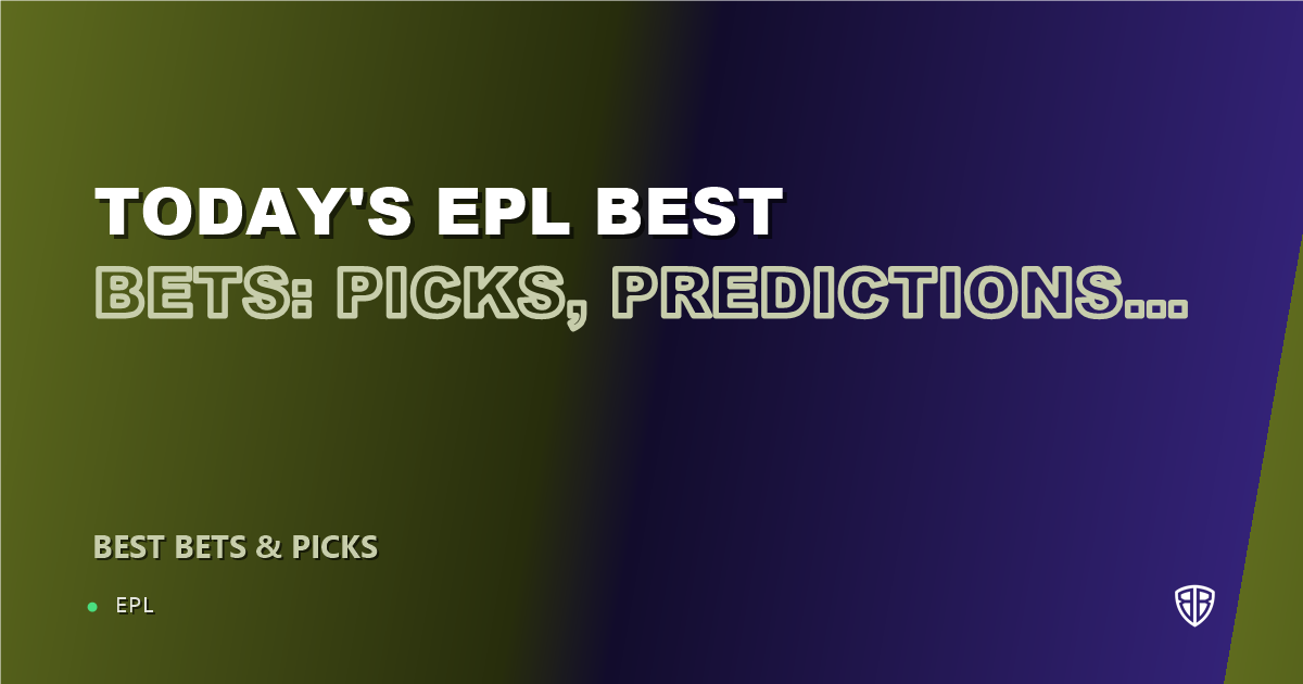 Today's EPL Best Bets: Picks, Predictions and Odds (Tuesday 10/13 EPL Slate)