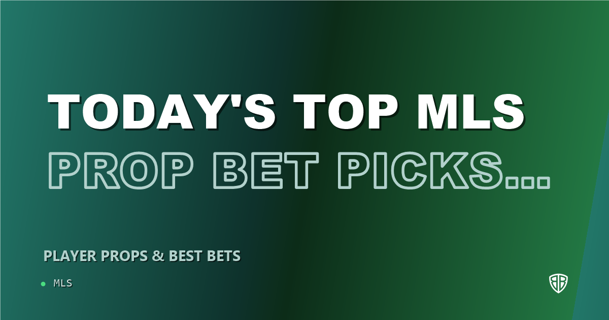 Today's Top MLS Prop Bet Picks & Predictions, Tuesday 10/13: Finding the Edge