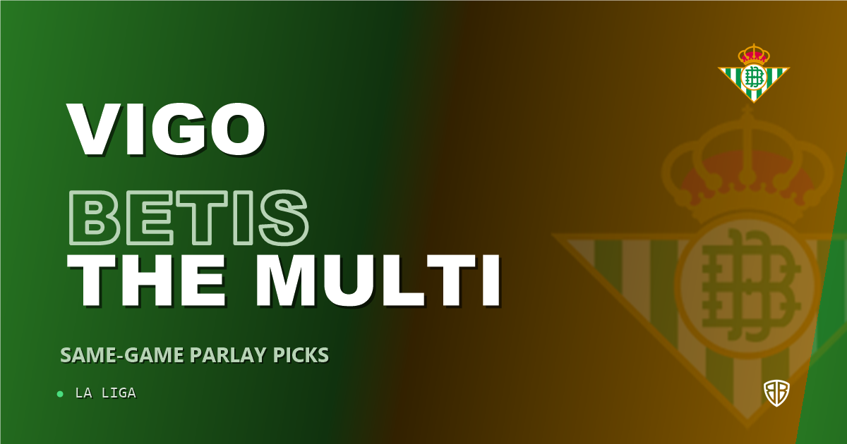 Celta Vigo vs Real Betis Prediction & Same Game Parlay picks