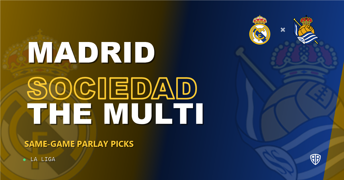Real Madrid vs Real Sociedad Prediction & Same Game Parlay picks Value Parlay: High-Value Opportunity