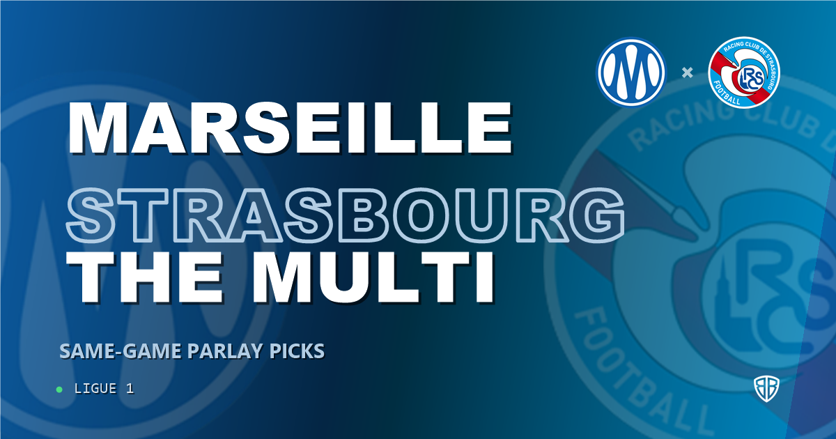 Marseille vs Strasbourg Prediction & Same Game Parlay picks Top SGP: Analytics Breakdown