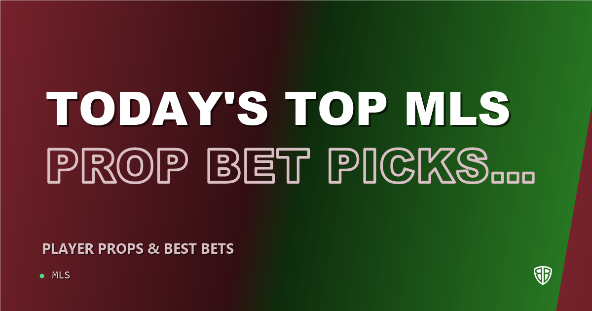 Today's Top MLS Prop Bet Picks & Predictions, Friday 10/16
