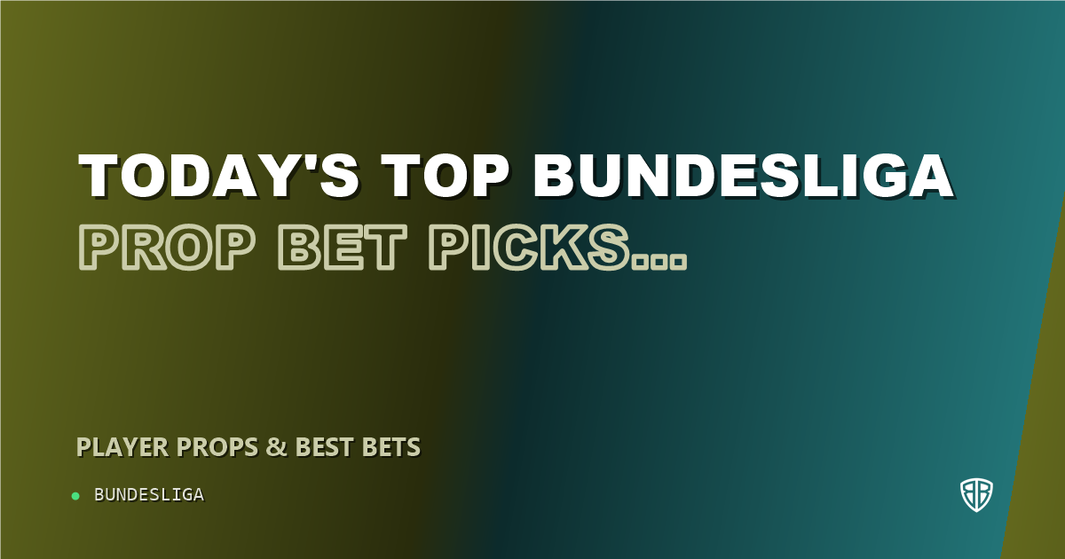 Today's Top Bundesliga Prop Bet Picks & Predictions, Friday 10/16: Stat Projections & Picks