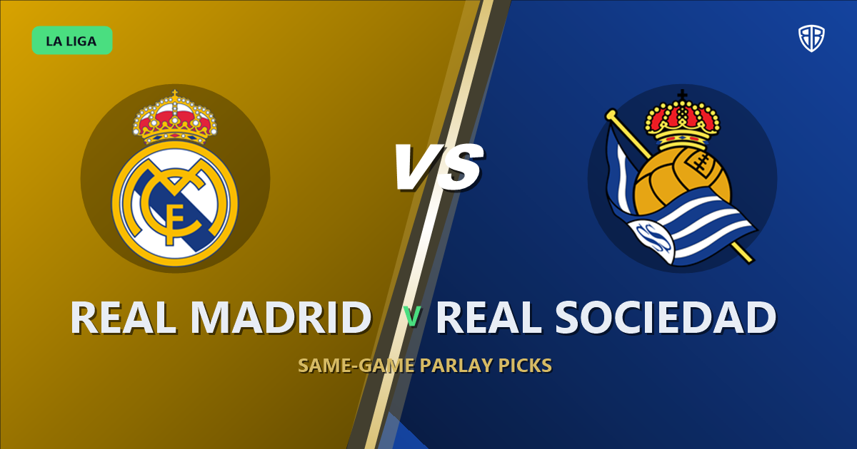 Real Madrid vs Real Sociedad Prediction & Same Game Parlay picks Top SGP: High-Value Opportunity