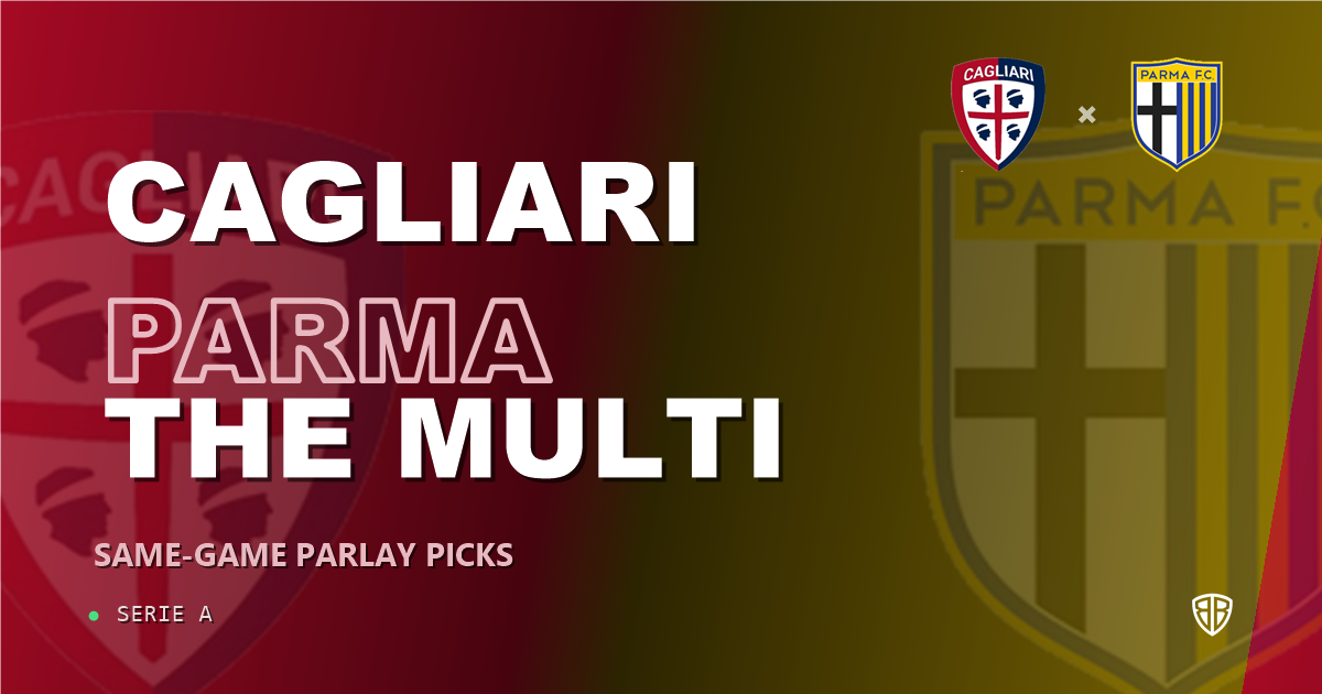 Cagliari vs Parma Prediction & Same Game Parlay picks Top SGP: Smart Betting Angles