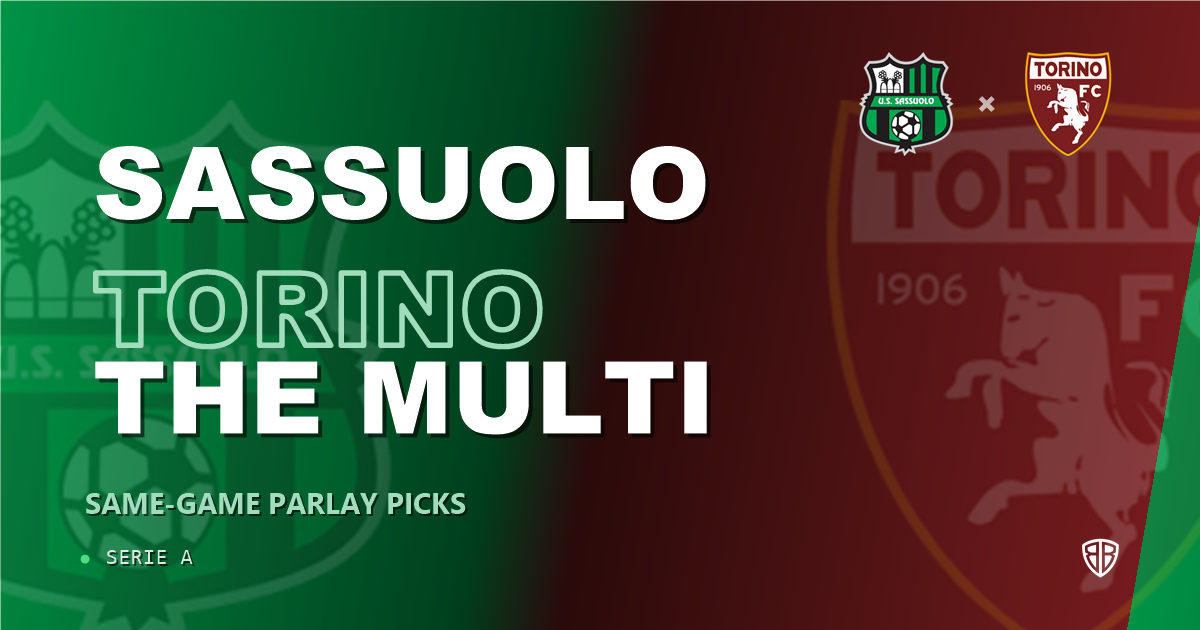 Sassuolo vs Torino Prediction & Same Game Parlay picks Top SGP: Our Expert Serie A Analysis