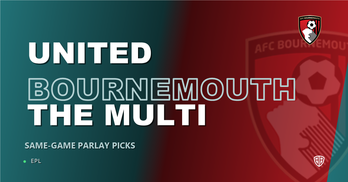 Manchester United vs Bournemouth Prediction & Same Game Parlay picks