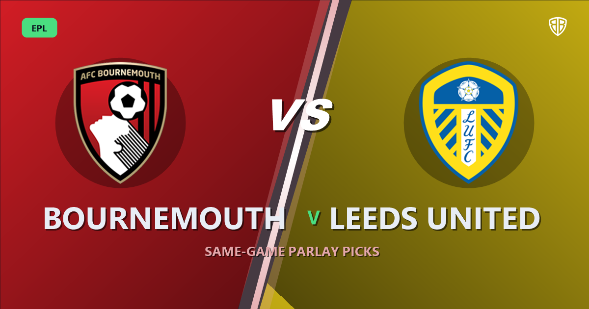 Bournemouth vs Leeds United Prediction & Same Game Parlay picks