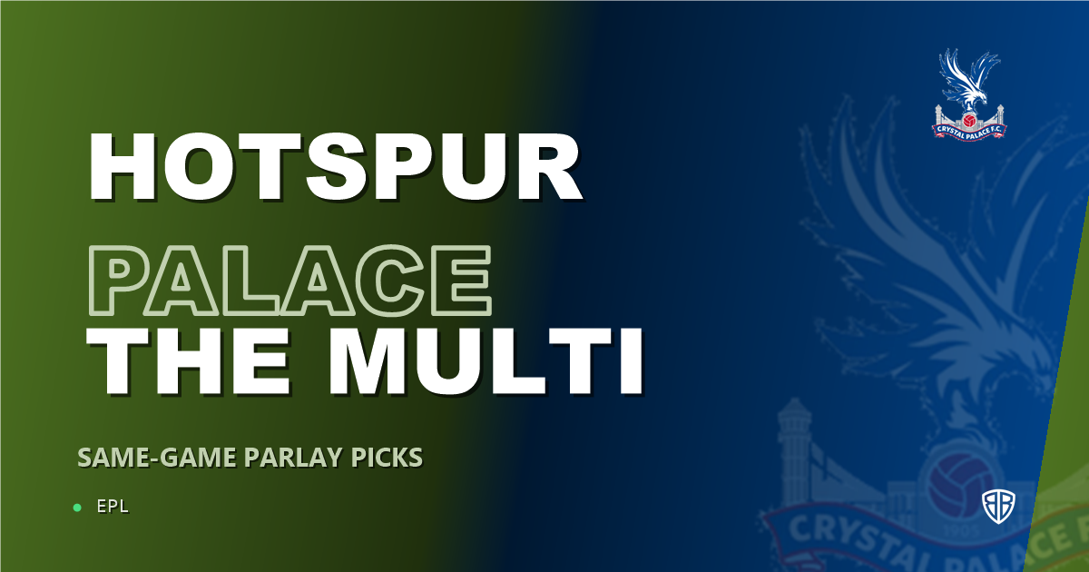 Tottenham Hotspur vs Crystal Palace Prediction & Same Game Parlay picks