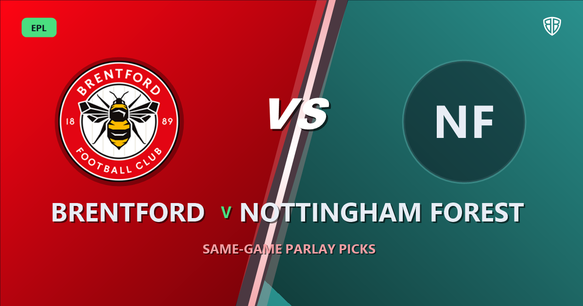 Brentford vs Nottingham Forest Prediction & Same Game Parlay picks