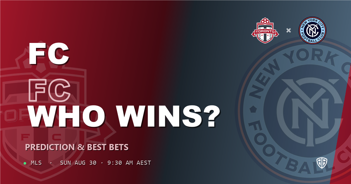 Toronto FC vs New York City FC Prediction & Picks (MLS): Expert Betting Guide