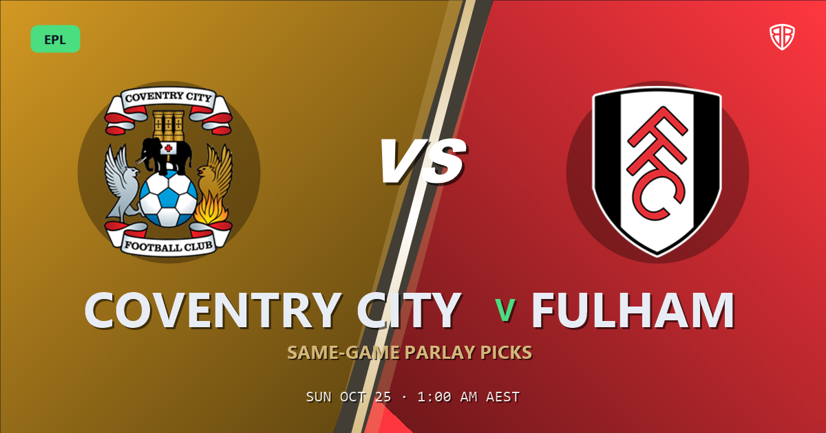 Coventry City vs Fulham Prediction & Same Game Parlay picks, October 24, 2026