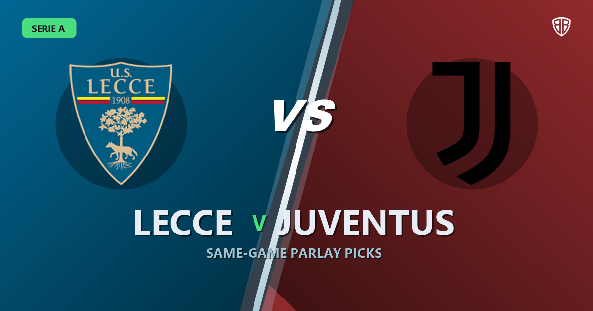 Lecce vs Juventus Prediction & Same Game Parlay picks