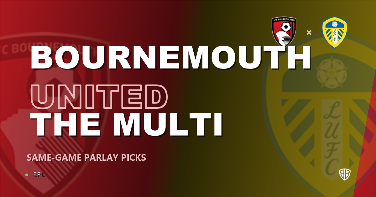 Bournemouth vs Leeds United Prediction & Same Game Parlay picks