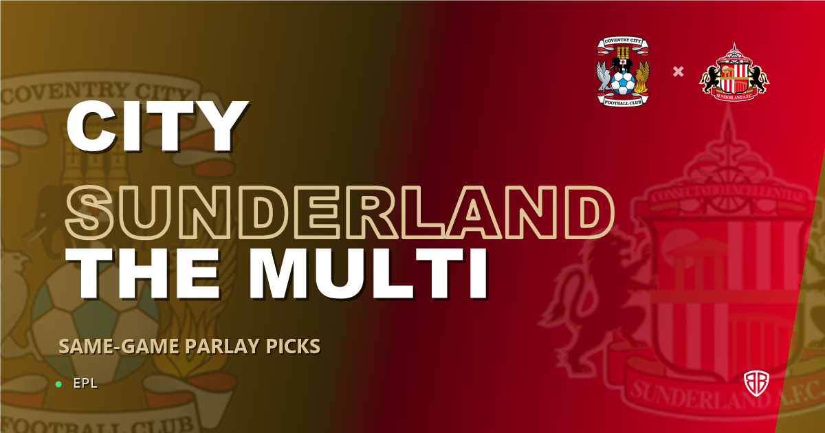 Coventry City vs Sunderland Prediction & Same Game Parlay picks