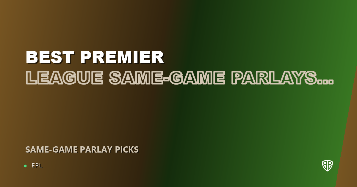 Best Premier League Same-Game Parlays This Weekend (October 23, 2026)