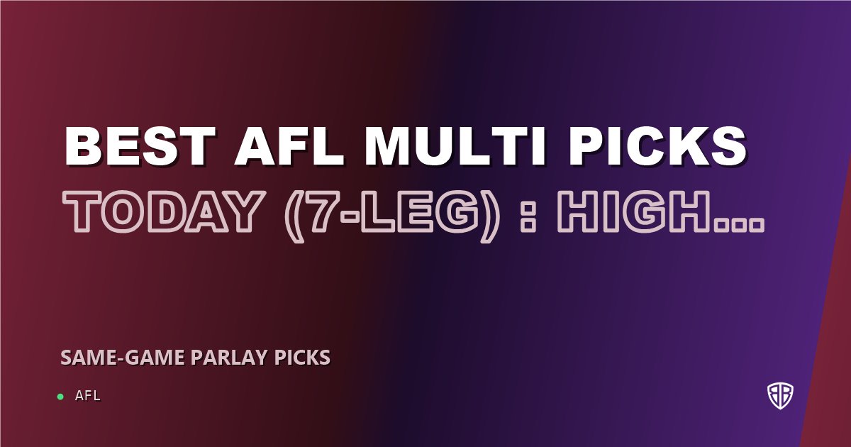 Best AFL Multi Picks Today, Saturday 06/28 (7-Leg): High Probability Plays