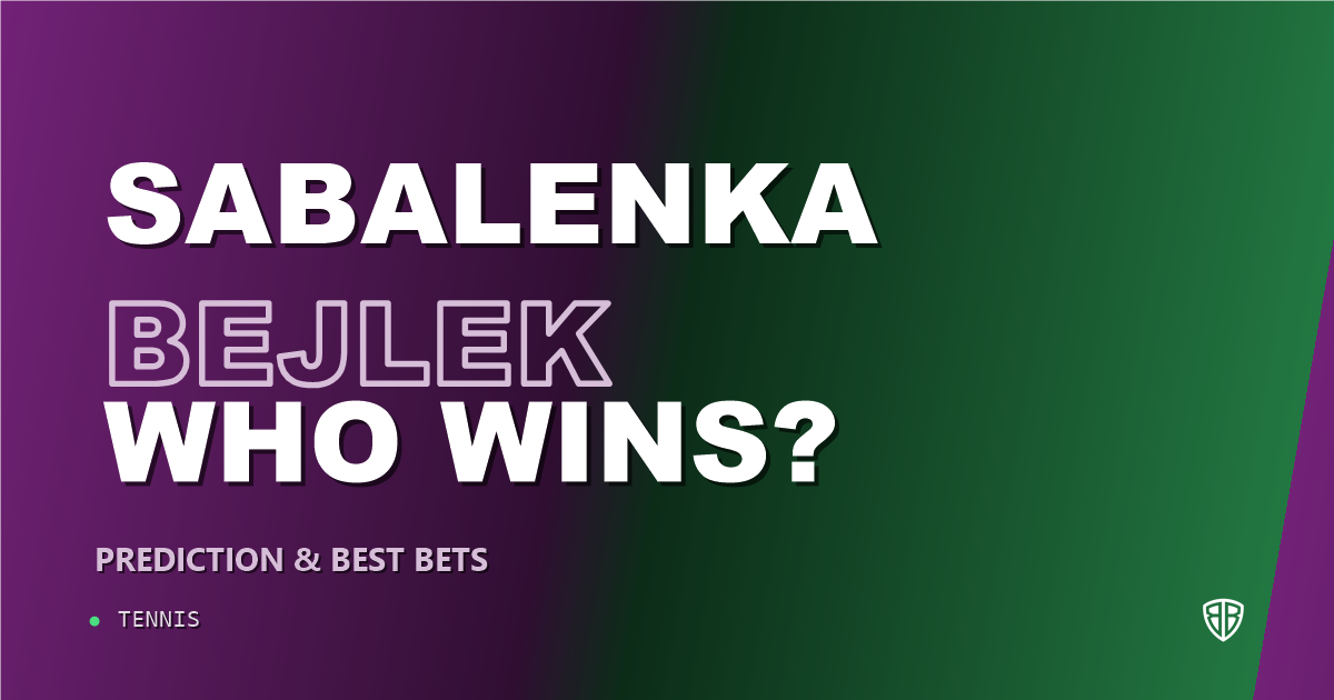 Aryna Sabalenka vs Sara Bejlek Prediction & Picks: Winning Game Angles