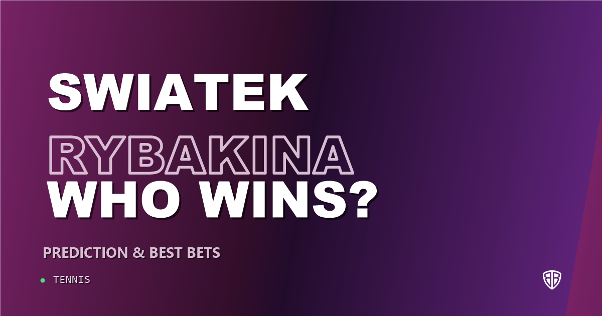 Iga Swiatek vs Elena Rybakina Prediction & Picks: Smart Betting Angles