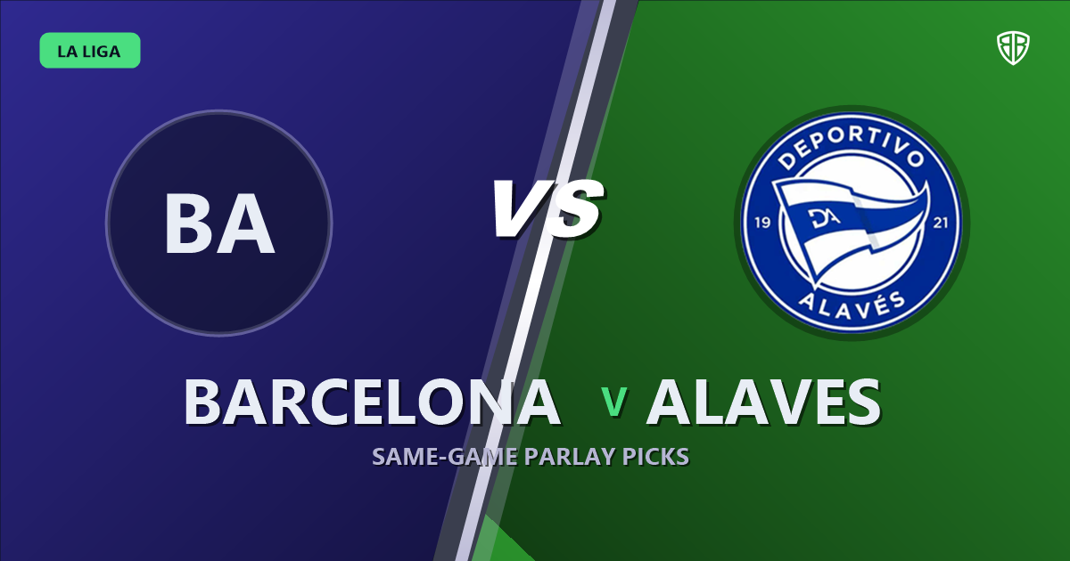 Barcelona vs Alaves Prediction & Same Game Parlay picks