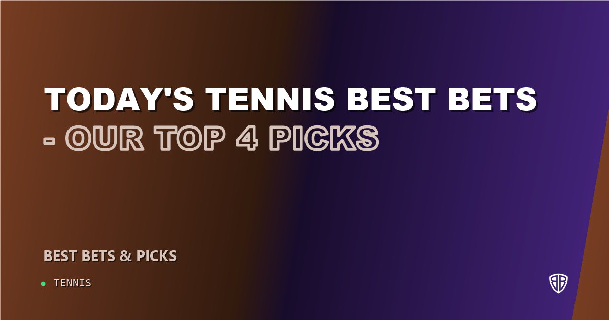 Today's Tennis Best Bets - Our Top 4 Picks