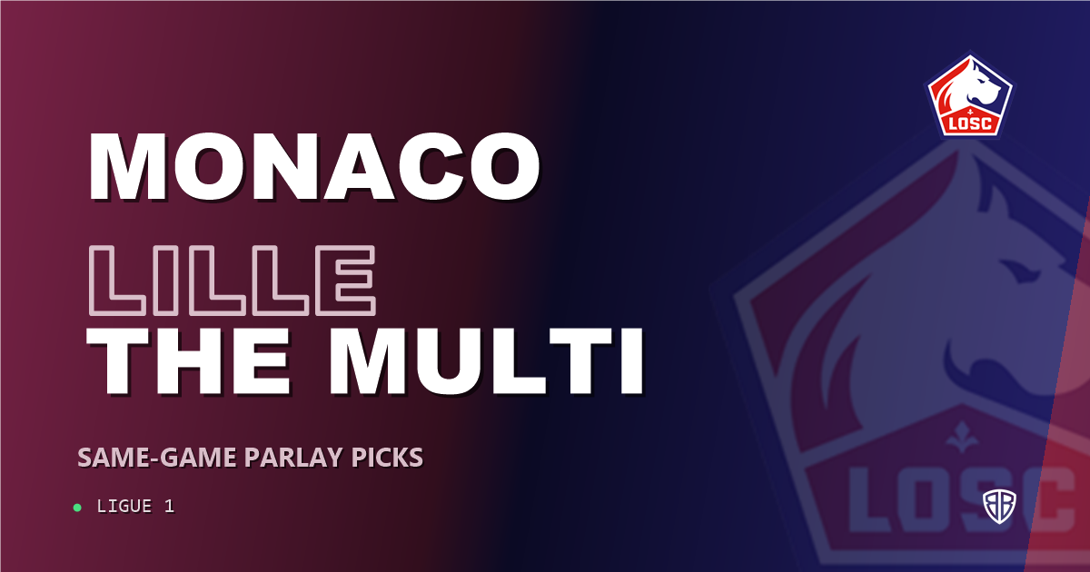 AS Monaco vs Lille Prediction & Same Game Parlay picks
