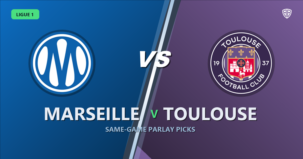 Marseille vs Toulouse Prediction & Same Game Parlay picks