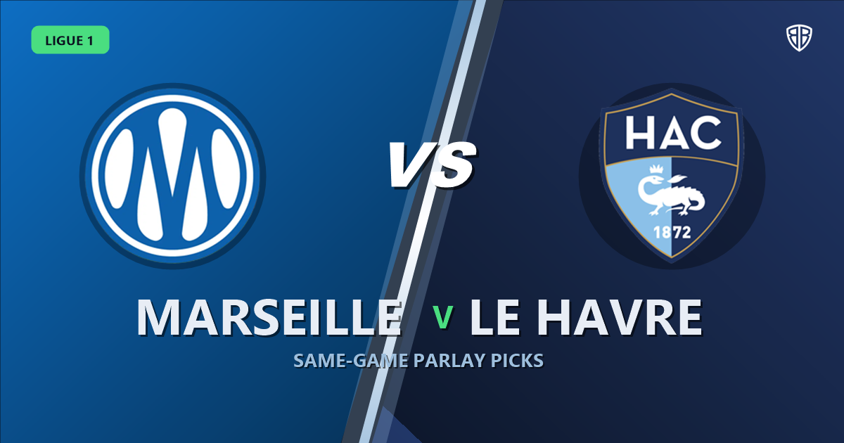 Marseille vs Le Havre Prediction & Same Game Parlay picks