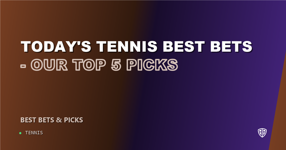 Today's Tennis Best Bets - Our Top 5 Picks