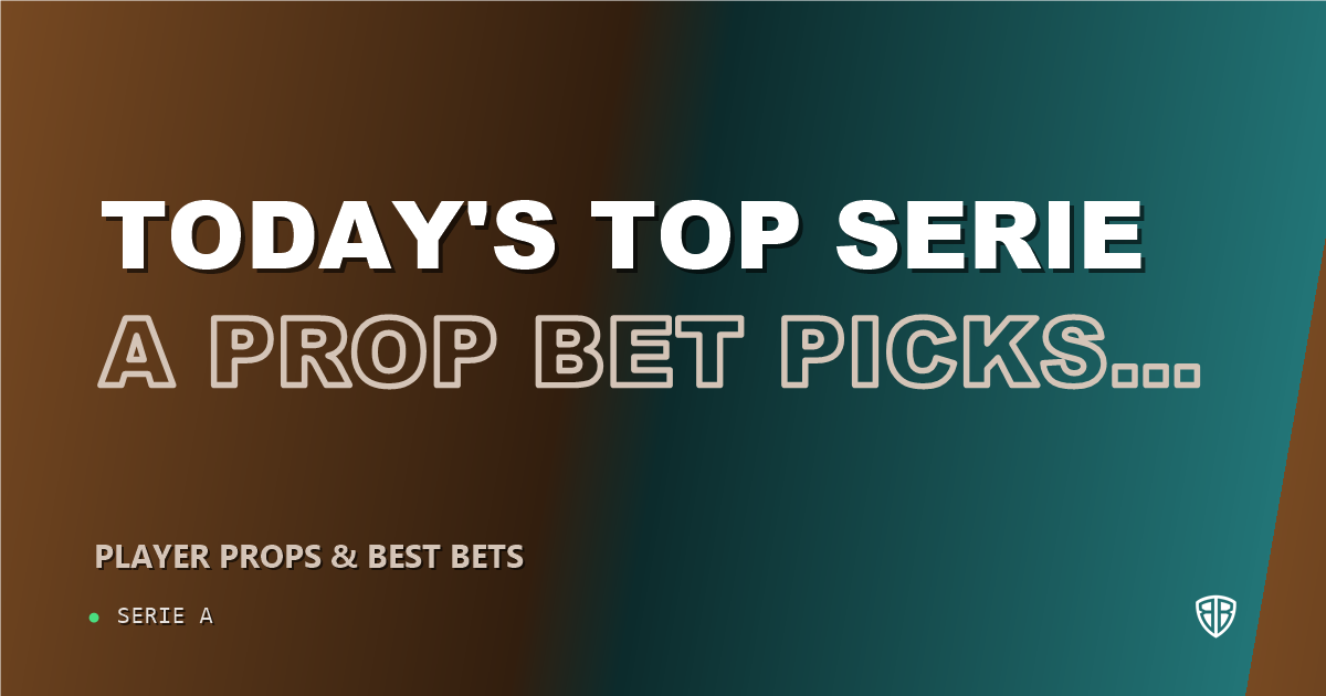 Today's Top Serie A Prop Bet Picks & Predictions, Sunday 10/25: Best Value Bets