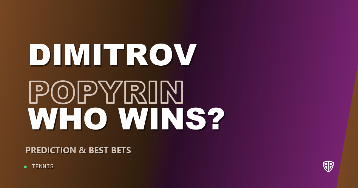 Grigor Dimitrov vs Alexei Popyrin Prediction & Picks: Winning Game Angles