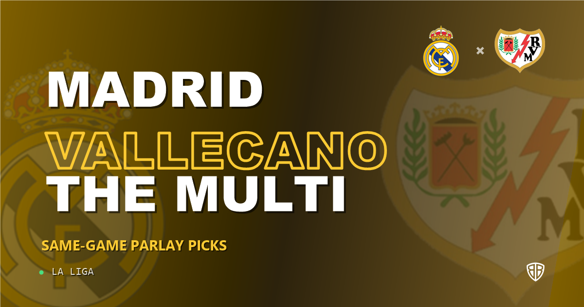 Real Madrid vs Rayo Vallecano Prediction & Same Game Parlay picks Value Parlay: High-Value Opportunity