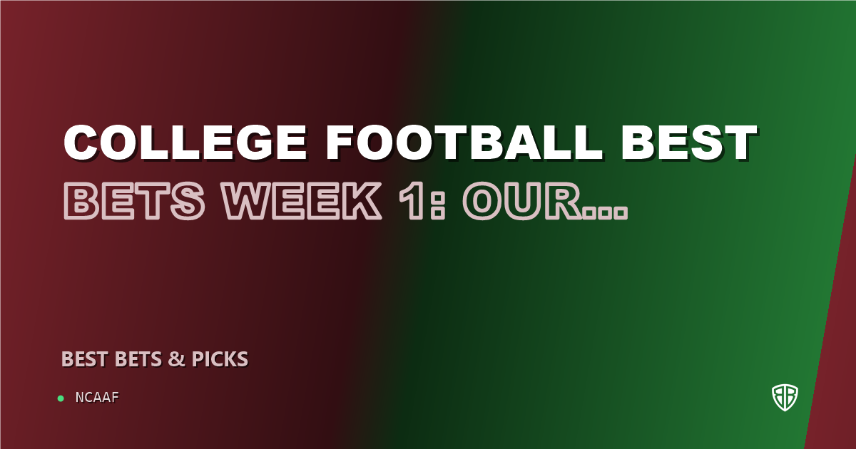 College Football Best Bets Week 1: Our Top 8 Picks (2026)