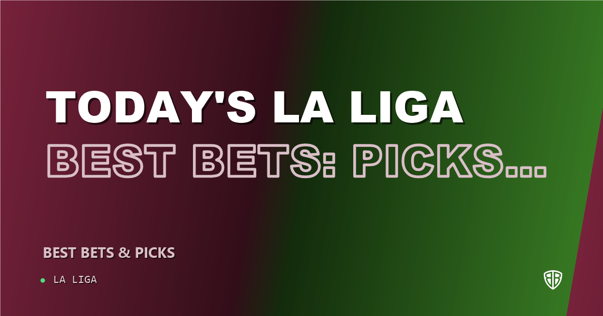 Today's La Liga Best Bets: Picks, Predictions and Odds for ALL Games on Saturday 09/05