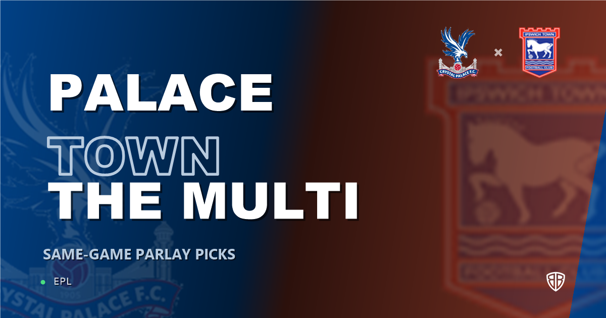 Crystal Palace vs Ipswich Town Prediction & Same Game Parlay picks Value Parlay: Analytics Breakdown