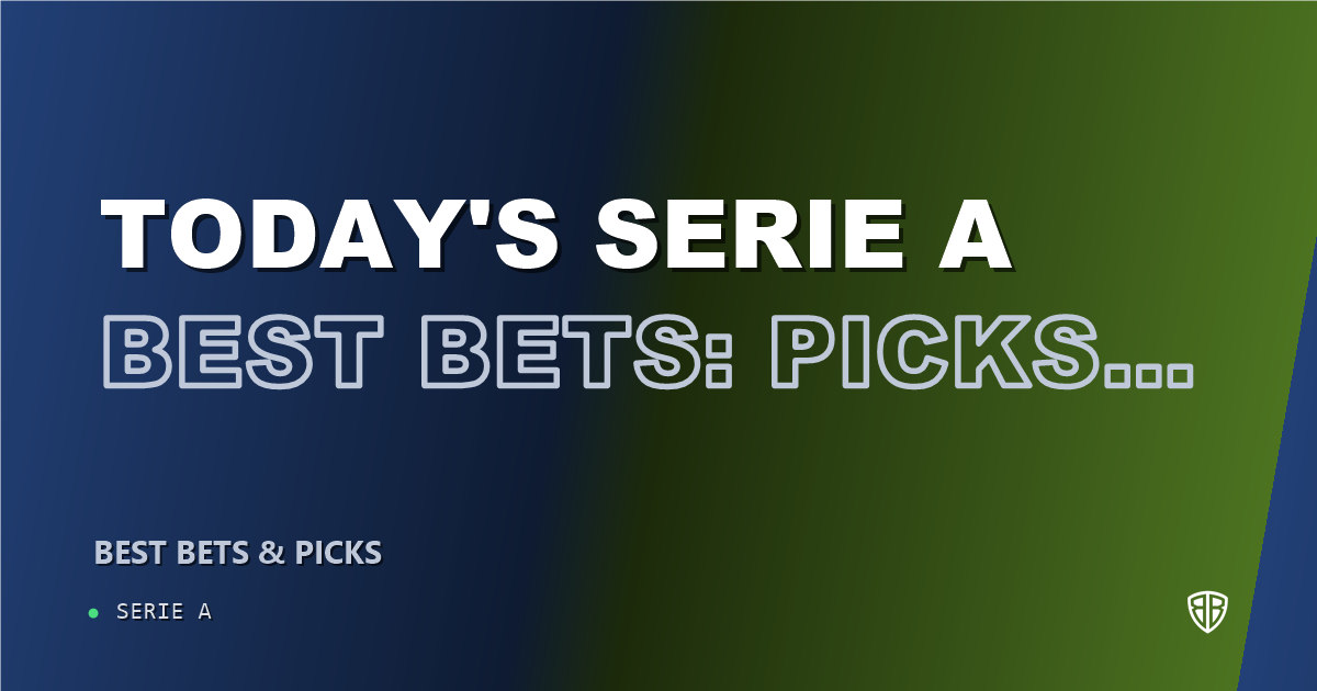 Today's Serie A Best Bets: Picks, Predictions and Odds: Moneyline & Totals Analysis