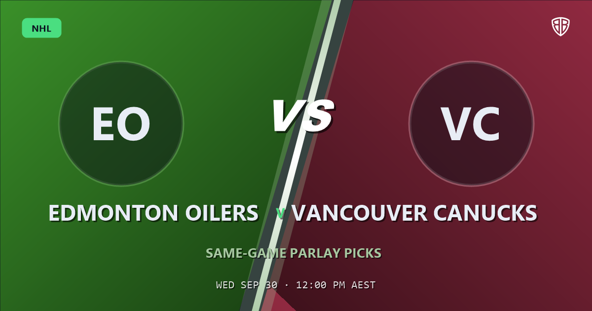 Edmonton Oilers vs Vancouver Canucks Prediction & Same Game Parlay picks (Value Parlay): High-Value Opportunity